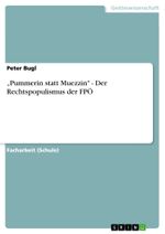 "Pummerin statt Muezzin" - Der Rechtspopulismus der FPÖ Cover des Buches "Pummerin statt Muezzin" - Der Rechtspopulismus der FPÖ (ISBN: 9783656121930)