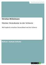 Direkte Demokratie in der Schweiz: Mit Vergleich zwischen Deutschland und der Schweiz Cover des Buches Direkte Demokratie in der Schweiz: Mit Vergleich zwischen Deutschland und der Schweiz (ISBN: 9783656188247)