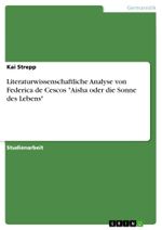 Federica de Cesco - Aisha oder die Sonne des Lebens Cover des Buches Federica de Cesco - Aisha oder die Sonne des Lebens (ISBN: 9783656460824)