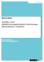 Ausfüllen eines Banküberweisungsformulars (Unterweisung Bürokaufmann / -kauffrau) Cover des Buches Ausfüllen eines Banküberweisungsformulars (Unterweisung Bürokaufmann / -kauffrau) (ISBN: 9783656647591)