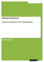 Spielervermittler in den Bundesligen Cover des Buches Spielervermittler in den Bundesligen (ISBN: 9783656683131)