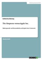 The Simpsons versus Apple Inc.: Markenparodie und Konsumkritik am Beispiel einer Comicserie Cover des Buches The Simpsons versus Apple Inc.: Markenparodie und Konsumkritik am Beispiel einer Comicserie (ISBN: 9783656717911)