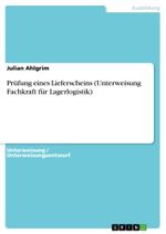 Prüfung eines Lieferscheins (Unterweisung Fachkraft für Lagerlogistik) Cover des Buches Prüfung eines Lieferscheins (Unterweisung Fachkraft für Lagerlogistik) (ISBN: 9783656745518)