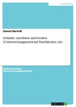 Schiefer zurichten und lochen (Unterweisungsentwurf Dachdecker, -in) Cover des Buches Schiefer zurichten und lochen (Unterweisungsentwurf Dachdecker, -in) (ISBN: 9783656835257)