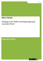Doping in der DDR. Leistungssteigerung um jeden Preis? Cover des Buches Doping in der DDR. Leistungssteigerung um jeden Preis? (ISBN: 9783656849728)