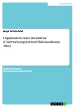 Organisation einer Dienstreise (Unterweisungsentwurf Bürokaufmann, -frau) Cover des Buches Organisation einer Dienstreise (Unterweisungsentwurf Bürokaufmann, -frau) (ISBN: 9783656911562)