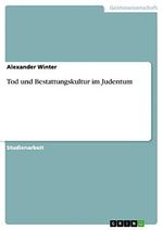 Tod und Bestattungskultur im Judentum Cover des Buches Tod und Bestattungskultur im Judentum (ISBN: 9783656988649)