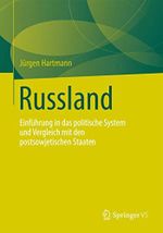 Russland: Einführung in das politische System und Vergleich mit den postsowjetischen Staaten Cover des Buches Russland: Einführung in das politische System und Vergleich mit den postsowjetischen Staaten (ISBN: 9783658001742)