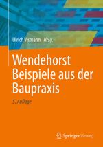 Wendehorst Beispiele aus der Baupraxis Cover des Buches Wendehorst Beispiele aus der Baupraxis (ISBN: 9783658016807)