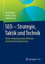 SEO - Strategie, Taktik und Technik: Online-Marketing mittels effektiver Suchmaschinenoptimierung Cover des Buches SEO - Strategie, Taktik und Technik: Online-Marketing mittels effektiver Suchmaschinenoptimierung (ISBN: 9783658022358)