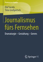 Journalismus fürs Fernsehen Cover des Buches Journalismus fürs Fernsehen (ISBN: 9783658024161)