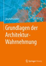 Grundlagen der Architektur-Wahrnehmung Cover des Buches Grundlagen der Architektur-Wahrnehmung (ISBN: 9783658051099)