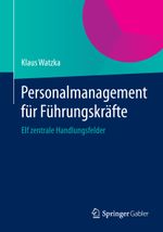 Personalmanagement für Führungskräfte: Elf zentrale Handlungsfelder Cover des Buches Personalmanagement für Führungskräfte: Elf zentrale Handlungsfelder (ISBN: 9783658060022)
