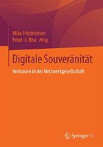 Digitale Souveränität: Vertrauen in der Netzwerkgesellschaft Cover des Buches Digitale Souveränität: Vertrauen in der Netzwerkgesellschaft (ISBN: 9783658073480)