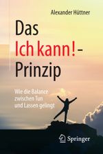 Das Ich kann!-Prinzip Cover des Buches Das Ich kann!-Prinzip (ISBN: 9783658132149)