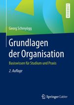 Grundlagen der Organisation: Basiswissen für Studium und Praxis Cover des Buches Grundlagen der Organisation: Basiswissen für Studium und Praxis (ISBN: 9783658139582)