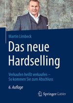 Das neue Hardselling: Verkaufen heißt verkaufen - So kommen Sie zum Abschluss Cover des Buches Das neue Hardselling: Verkaufen heißt verkaufen - So kommen Sie zum Abschluss (ISBN: 9783658152116)