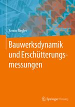 Bauwerksdynamik und Erschütterungsmessungen Cover des Buches Bauwerksdynamik und Erschütterungsmessungen (ISBN: 9783658160531)