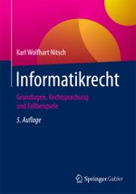 Informatikrecht: Grundlagen, Rechtsprechung und Fallbeispiele Cover des Buches Informatikrecht: Grundlagen, Rechtsprechung und Fallbeispiele (ISBN: 9783658164256)