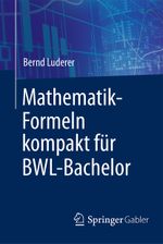 Mathematik-Formeln kompakt für BWL-Bachelor Cover des Buches Mathematik-Formeln kompakt für BWL-Bachelor (ISBN: 9783658176358)