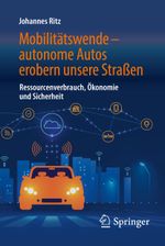 Mobilitätswende – autonome Autos erobern unsere Straßen Cover des Buches Mobilitätswende – autonome Autos erobern unsere Straßen (ISBN: 9783658209520)