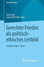 Gerechter Frieden als politisch-ethisches Leitbild: Grundsatzfragen • Band 2 Cover des Buches Gerechter Frieden als politisch-ethisches Leitbild: Grundsatzfragen • Band 2 (ISBN: 9783658217563)