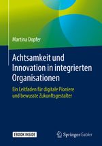 Achtsamkeit und Innovation in integrierten Organisationen Cover des Buches Achtsamkeit und Innovation in integrierten Organisationen (ISBN: 9783658264819)