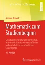 Mathematik zum Studienbeginn: Grundlagenwissen für alle technischen, mathematisch-naturwissenschaftlichen und wirtschaftswissenschaftlichen Studiengänge Cover des Buches Mathematik zum Studienbeginn: Grundlagenwissen für alle technischen, mathematisch-naturwissenschaftlichen und wirtschaftswissenschaftlichen Studiengänge (ISBN: 9783658266035)