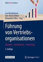 Führung von Vertriebsorganisationen: Strategie - Koordination - Umsetzung (Edition Sales Excellence) Cover des Buches Führung von Vertriebsorganisationen: Strategie - Koordination - Umsetzung (Edition Sales Excellence) (ISBN: 9783658267261)