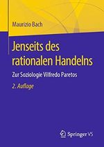 Jenseits des rationalen Handelns: Zur Soziologie Vilfredo Paretos Cover des Buches Jenseits des rationalen Handelns: Zur Soziologie Vilfredo Paretos (ISBN: 9783658267803)