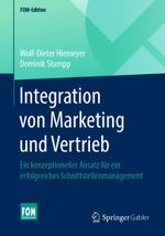 Integration von Marketing und Vertrieb: Ein konzeptioneller Ansatz für ein erfolgreiches Schnittstellenmanagement (FOM-Edition) Cover des Buches Integration von Marketing und Vertrieb: Ein konzeptioneller Ansatz für ein erfolgreiches Schnittstellenmanagement (FOM-Edition) (ISBN: 9783658275570)