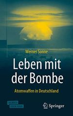 Leben mit der Bombe: Atomwaffen in Deutschland Cover des Buches Leben mit der Bombe: Atomwaffen in Deutschland (ISBN: 9783658283735)