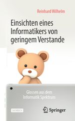 Einsichten eines Informatikers von geringem Verstande Cover des Buches Einsichten eines Informatikers von geringem Verstande (ISBN: 9783658283858)
