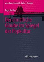 Der christliche Glaube im Spiegel der Popkultur (pop.religion: lebensstil – kultur – theologie) Cover des Buches Der christliche Glaube im Spiegel der Popkultur (pop.religion: lebensstil – kultur – theologie) (ISBN: 9783658289287)
