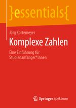Komplexe Zahlen: Eine Einführung für Studienanfänger*innen (essentials) Cover des Buches Komplexe Zahlen: Eine Einführung für Studienanfänger*innen (essentials) (ISBN: 9783658298821)