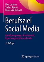 Berufsziel Social Media: Ausbildungswege, Arbeitsmarkt, Expertengespräche und mehr Cover des Buches Berufsziel Social Media: Ausbildungswege, Arbeitsmarkt, Expertengespräche und mehr (ISBN: 9783658382551)