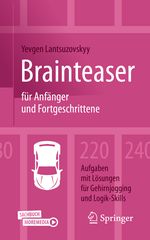 Brainteaser für Anfänger und Fortgeschrittene Cover des Buches Brainteaser für Anfänger und Fortgeschrittene (ISBN: 9783658393410)