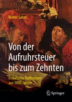 Von der Aufruhrsteuer bis zum Zehnten Cover des Buches Von der Aufruhrsteuer bis zum Zehnten (ISBN: 9783658393779)