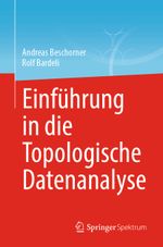 Einführung in die Topologische Datenanalyse Cover des Buches Einführung in die Topologische Datenanalyse (ISBN: 9783658395872)