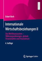 Internationale Wirtschaftsbeziehungen II: Das Weltfinanzsystem – Währungsordnungen, globale Finanzmärkte und Finanzkrisen Cover des Buches Internationale Wirtschaftsbeziehungen II: Das Weltfinanzsystem – Währungsordnungen, globale Finanzmärkte und Finanzkrisen (ISBN: 9783658433765)