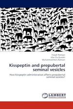 Kisspeptin and prepubertal seminal vesicles: How kisspeptin administration affects prepubertal seminal vesicles? Cover des Buches Kisspeptin and prepubertal seminal vesicles: How kisspeptin administration affects prepubertal seminal vesicles? (ISBN: 9783659244117)
