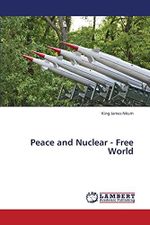 Peace and Nuclear - Free World Cover des Buches Peace and Nuclear - Free World (ISBN: 9783659246203)