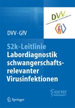 S2k-Leitlinie - Labordiagnostik schwangerschaftsrelevanter Virusinfektionen Cover des Buches S2k-Leitlinie - Labordiagnostik schwangerschaftsrelevanter Virusinfektionen (ISBN: 9783662434802)