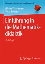 Einführung in die Mathematikdidaktik Cover des Buches Einführung in die Mathematikdidaktik (ISBN: 9783662449639)