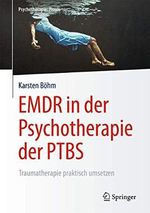 EMDR in der Psychotherapie der PTBS: Traumatherapie praktisch umsetzen (Psychotherapie: Praxis) Cover des Buches EMDR in der Psychotherapie der PTBS: Traumatherapie praktisch umsetzen (Psychotherapie: Praxis) (ISBN: 9783662478929)
