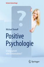 Positive Psychologie - Erfolgsgarant oder Schönmalerei? Cover des Buches Positive Psychologie - Erfolgsgarant oder Schönmalerei? (ISBN: 9783662503867)