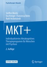 MKT+: Individualisiertes Metakognitives Therapieprogramm für Menschen mit Psychose (Psychotherapie: Manuale) Cover des Buches MKT+: Individualisiertes Metakognitives Therapieprogramm für Menschen mit Psychose (Psychotherapie: Manuale) (ISBN: 9783662529973)