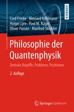Philosophie der Quantenphysik: Zentrale Begriffe, Probleme, Positionen Cover des Buches Philosophie der Quantenphysik: Zentrale Begriffe, Probleme, Positionen (ISBN: 9783662542750)