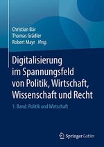 Digitalisierung im Spannungsfeld von Politik, Wirtschaft, Wissenschaft und Recht: 1. Band: Politik und Wirtschaft Cover des Buches Digitalisierung im Spannungsfeld von Politik, Wirtschaft, Wissenschaft und Recht: 1. Band: Politik und Wirtschaft (ISBN: 9783662557198)