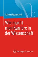 Wie macht man Karriere in der Wissenschaft Cover des Buches Wie macht man Karriere in der Wissenschaft (ISBN: 9783662563175)